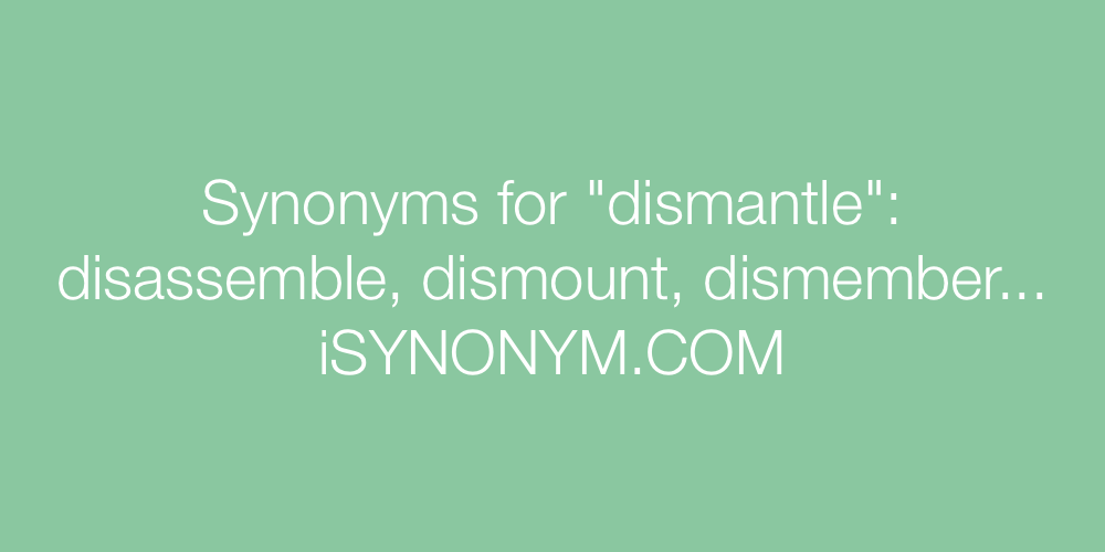 Synonyms dismantle