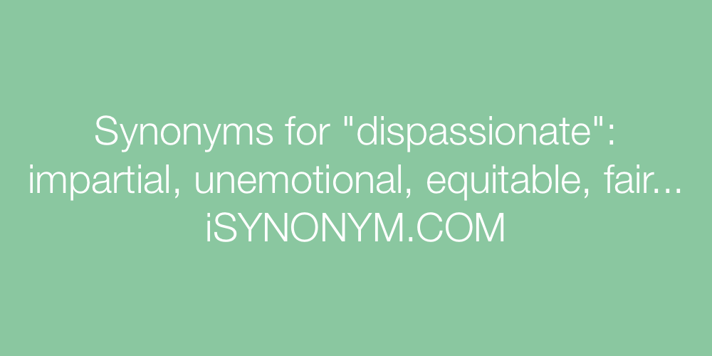 Synonyms dispassionate