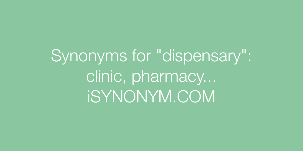 Synonyms dispensary