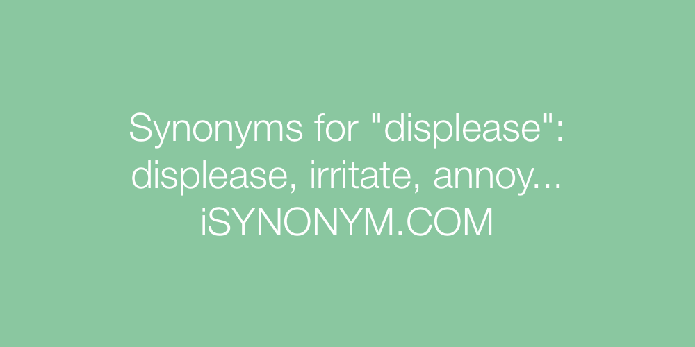 Synonyms displease