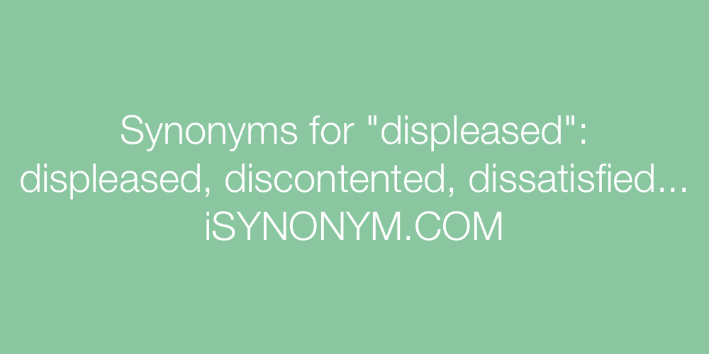 Synonyms displeased