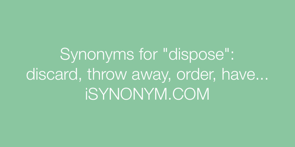 Synonyms dispose