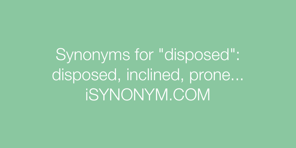 Synonyms disposed