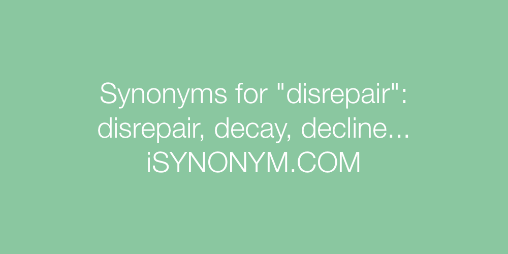 Synonyms disrepair
