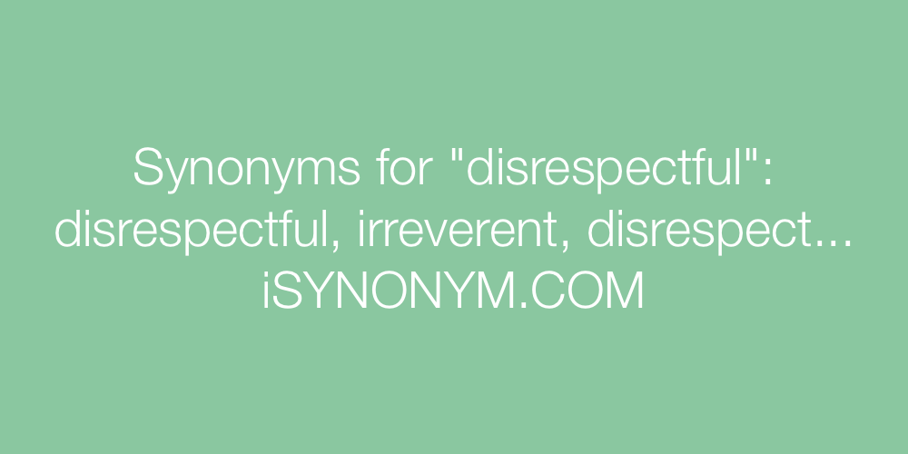 Synonyms disrespectful