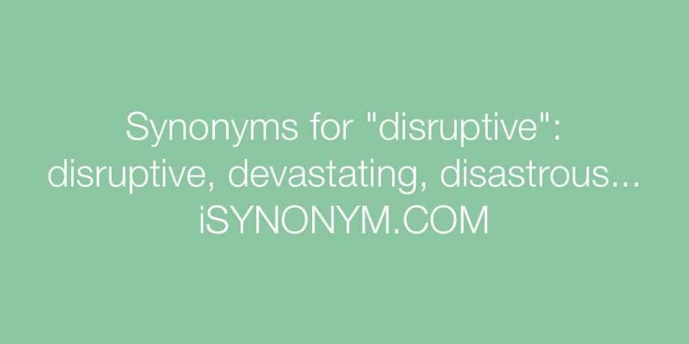 Synonyms disruptive