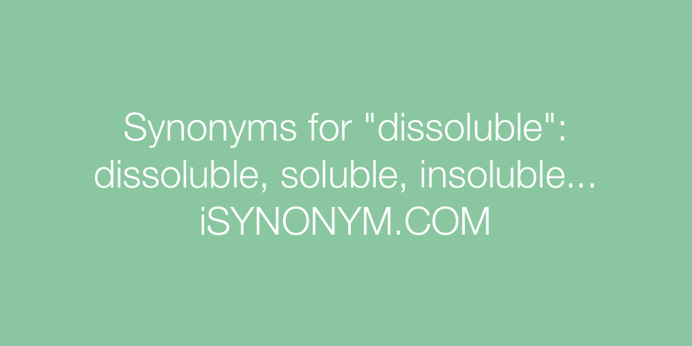 Synonyms dissoluble