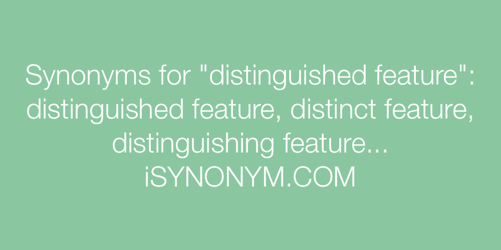 Synonyms distinguished feature