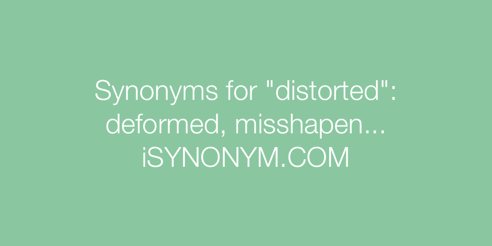 Synonyms distorted