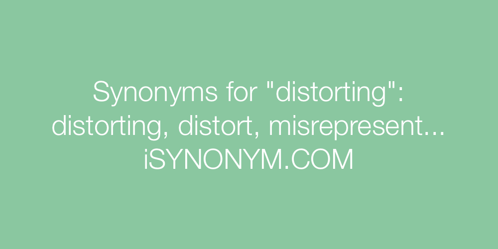Synonyms distorting