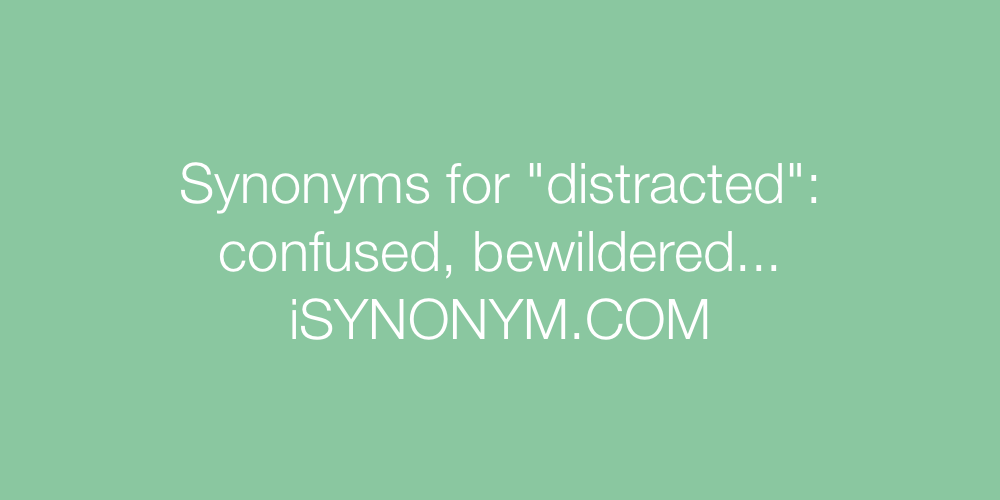 Synonyms distracted