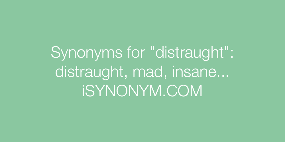 Synonyms distraught