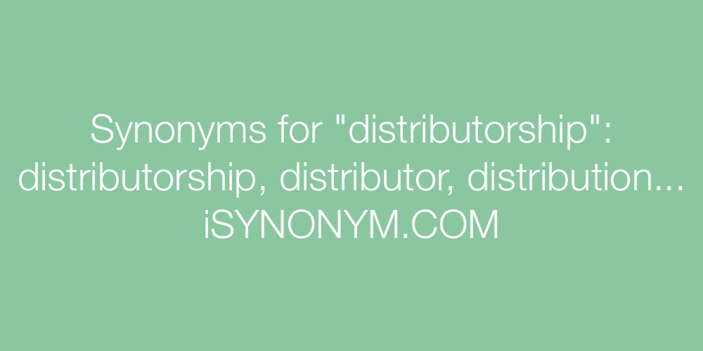 Synonyms distributorship