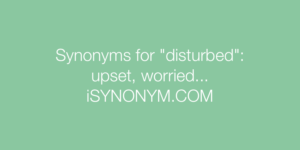 Synonyms disturbed