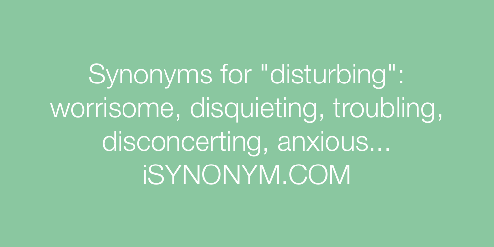 Synonyms disturbing