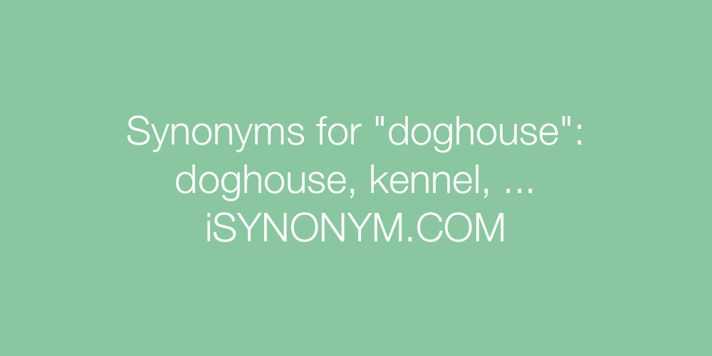 Synonyms doghouse