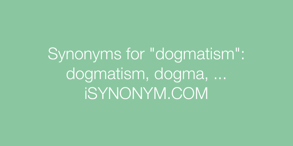 Synonyms dogmatism