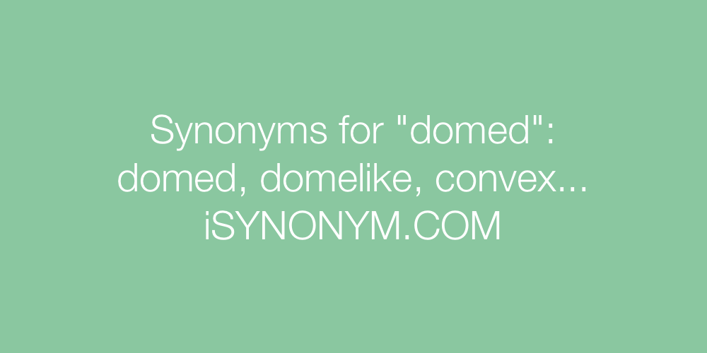 Synonyms domed