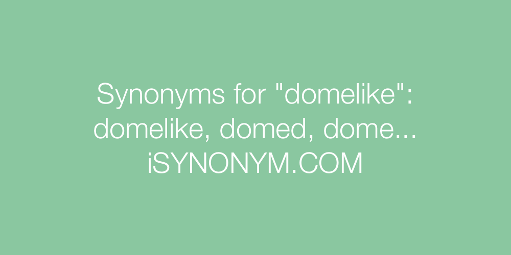 Synonyms domelike