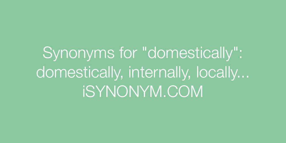 Synonyms domestically