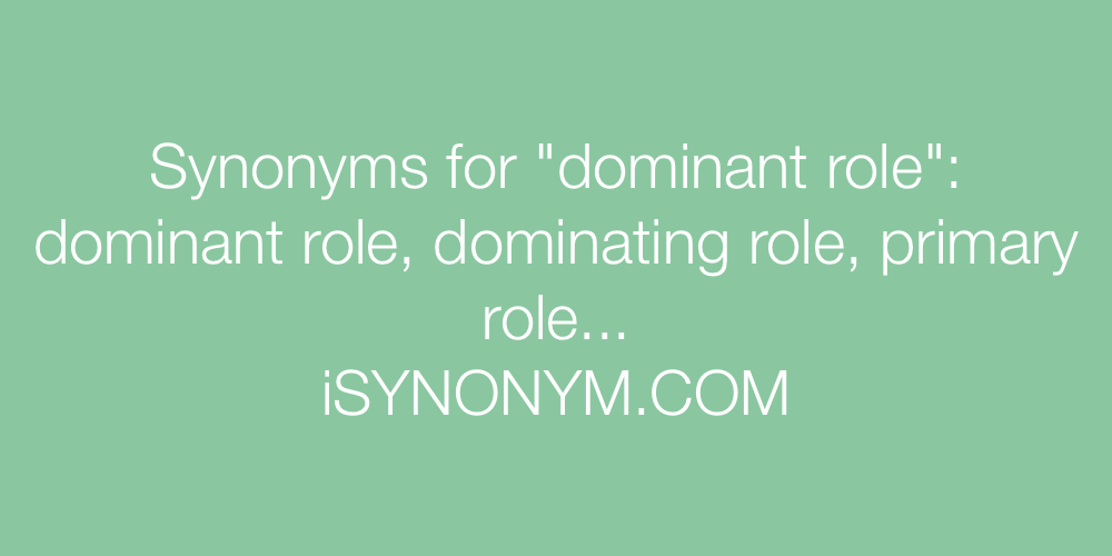 Synonyms dominant role