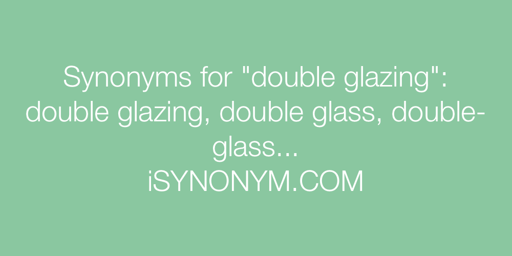 Synonyms double glazing