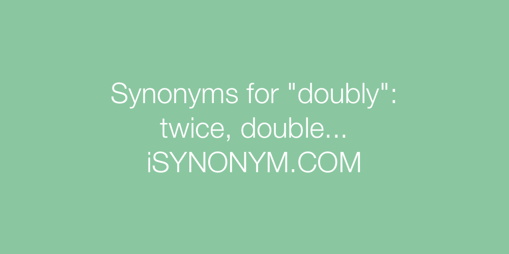 Synonyms doubly
