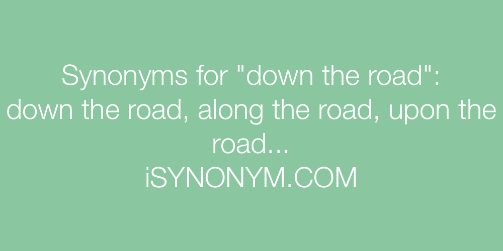 Synonyms down the road