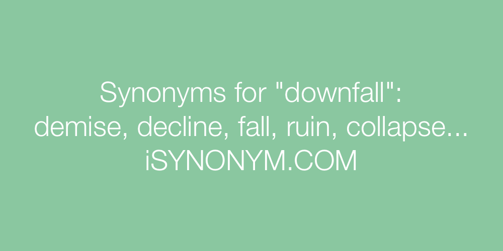 Synonyms downfall