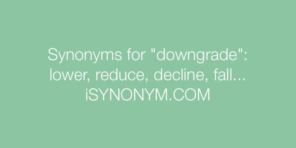 Synonyms downgrade