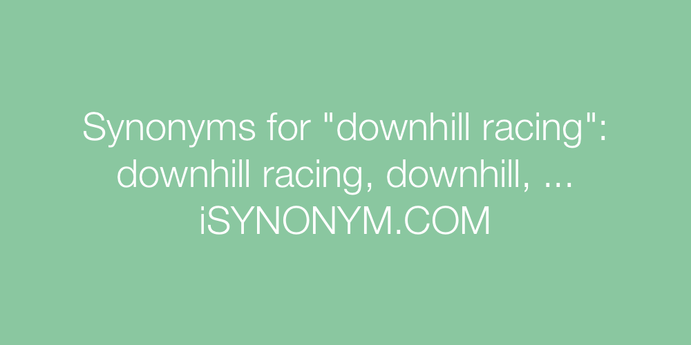 Synonyms downhill racing