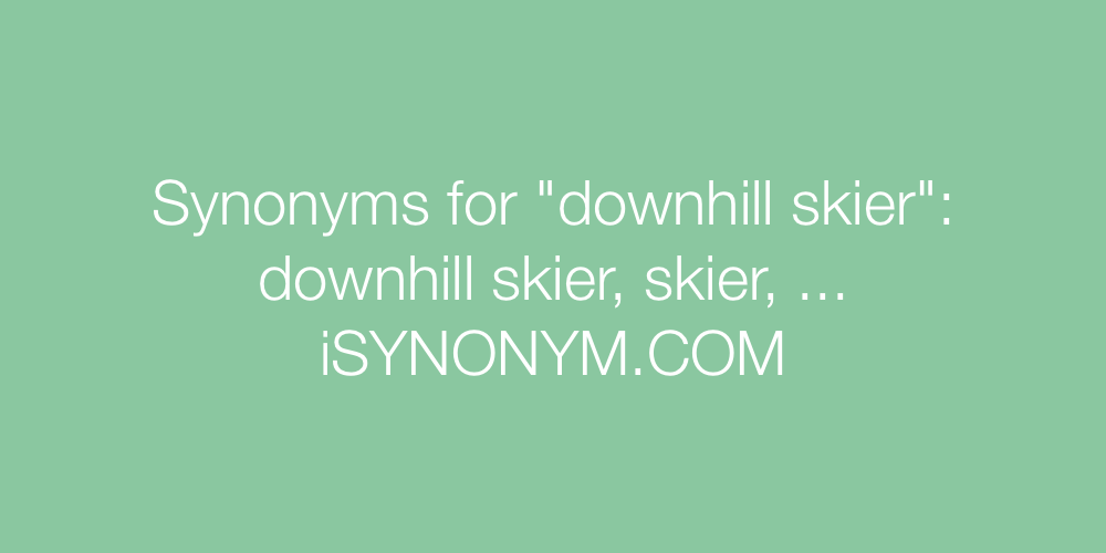 Synonyms downhill skier