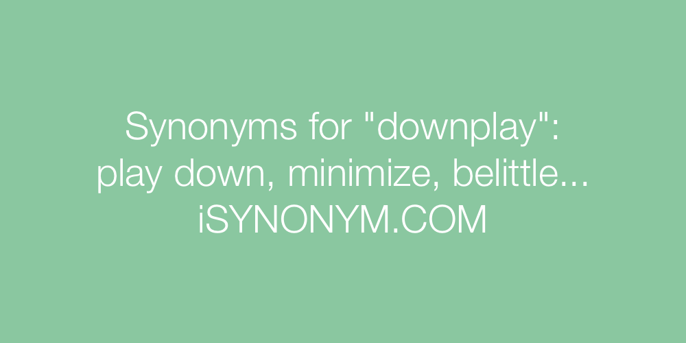 Synonyms downplay