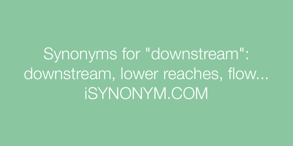 Synonyms downstream