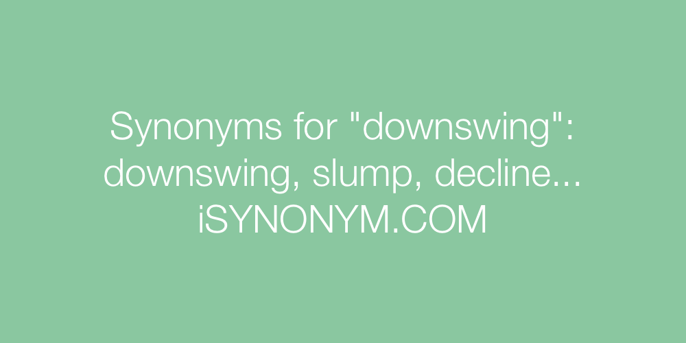 Synonyms downswing