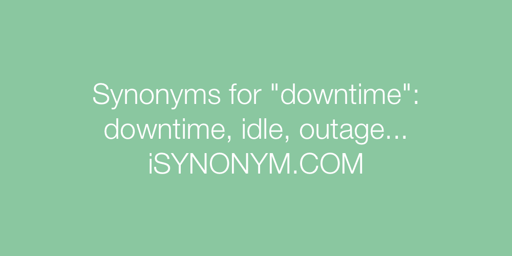 Synonyms downtime