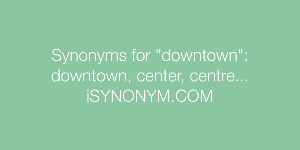 Synonyms downtown