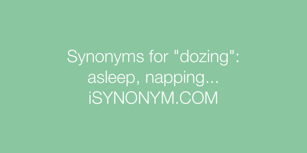 Synonyms dozing