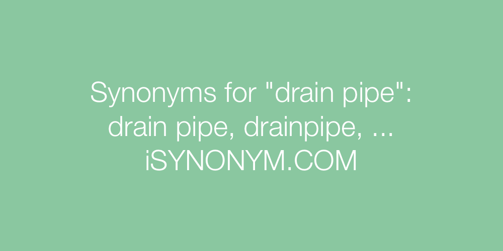 Synonyms drain pipe