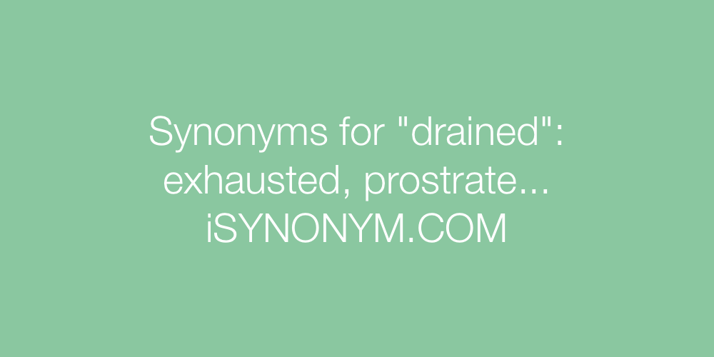 Synonyms drained