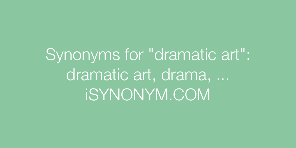 Synonyms dramatic art