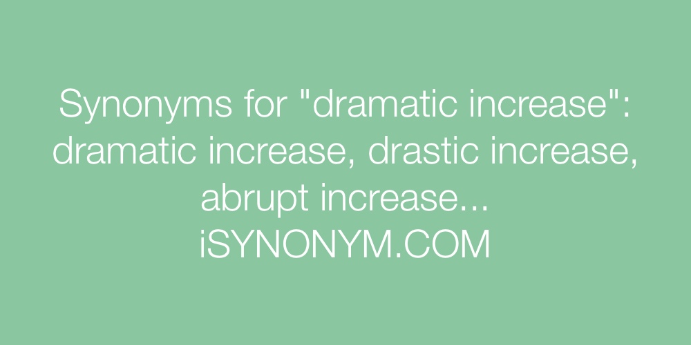 Synonyms dramatic increase
