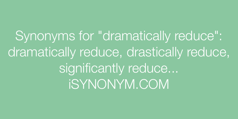 Synonyms dramatically reduce