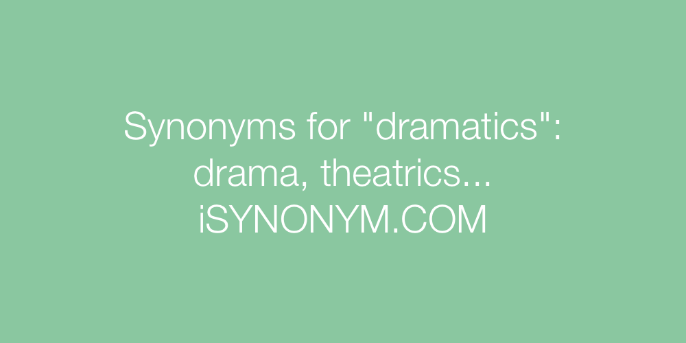 Synonyms dramatics