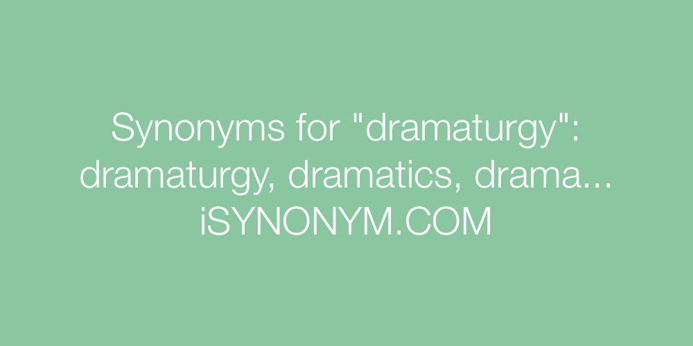 Synonyms dramaturgy