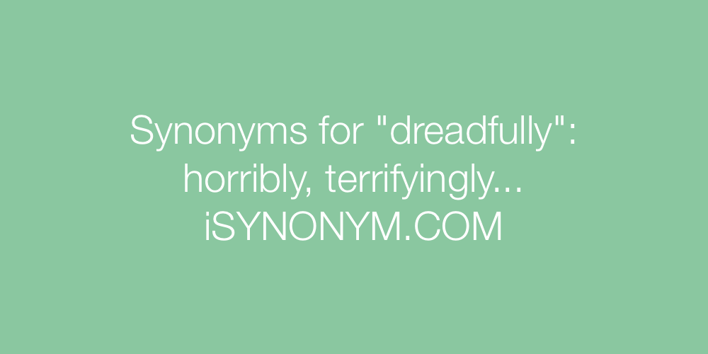 Synonyms dreadfully