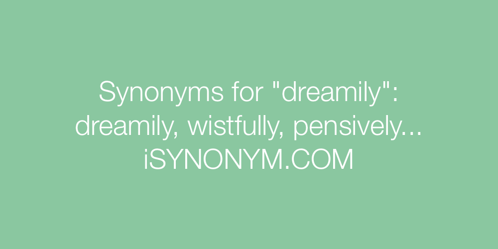 Synonyms dreamily
