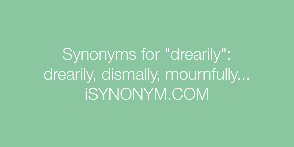 Synonyms drearily