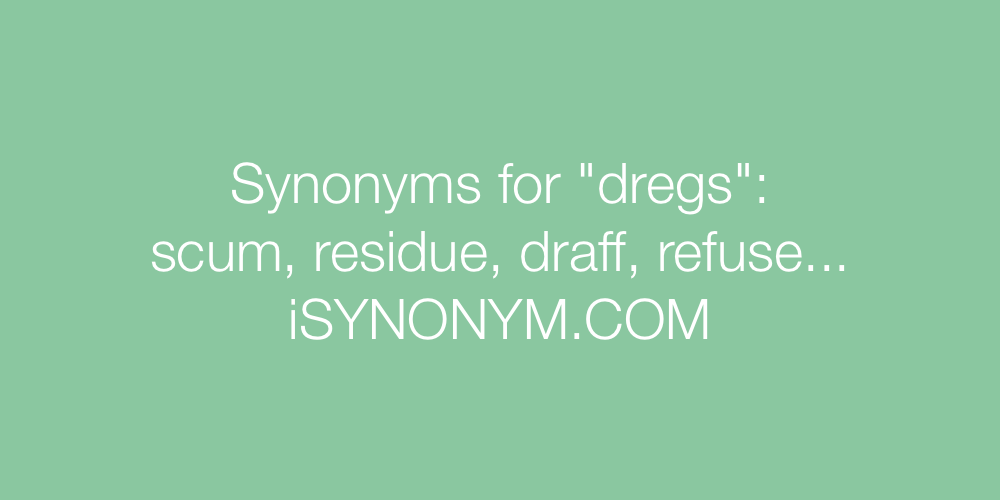Synonyms dregs