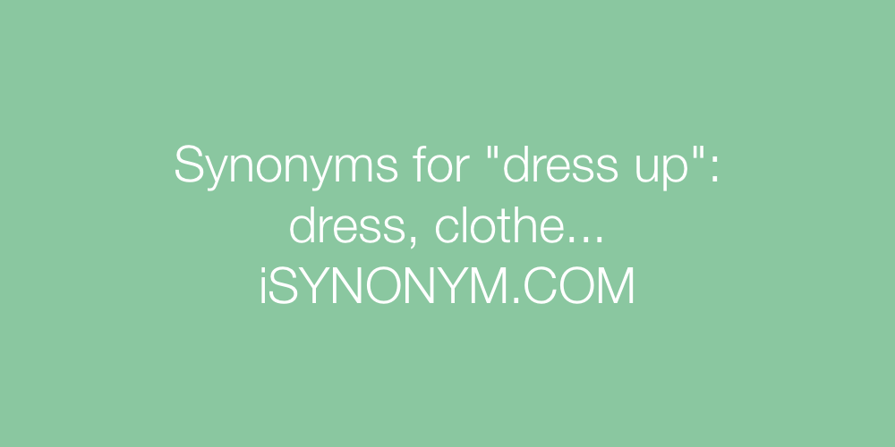 Synonyms dress up